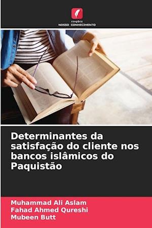 Determinantes da satisfação do cliente nos bancos islâmicos do Paquistão