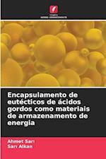 Encapsulamento de eutécticos de ácidos gordos como materiais de armazenamento de energia
