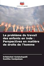 Le problème du travail des enfants en Inde : Perspectives en matière de droits de l'homme