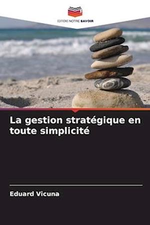 La gestion stratégique en toute simplicité