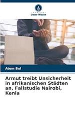 Armut treibt Unsicherheit in afrikanischen Städten an, Fallstudie Nairobi, Kenia