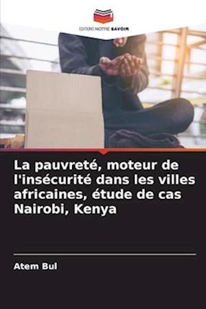 La pauvreté, moteur de l'insécurité dans les villes africaines, étude de cas Nairobi, Kenya