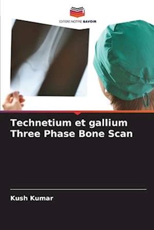 Technetium et gallium Three Phase Bone Scan