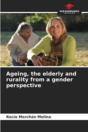 Ageing, the elderly and rurality from a gender perspective