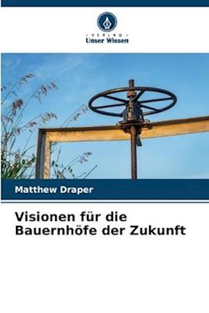 Visionen für die Bauernhöfe der Zukunft