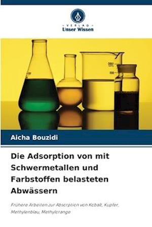 Die Adsorption von mit Schwermetallen und Farbstoffen belasteten Abwässern