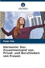 Harmonie: Das Zusammenspiel von Privat- und Berufsleben von Frauen