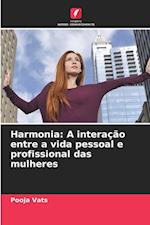 Harmonia: A interação entre a vida pessoal e profissional das mulheres