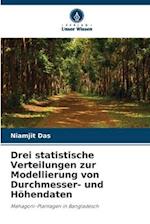 Drei statistische Verteilungen zur Modellierung von Durchmesser- und Höhendaten