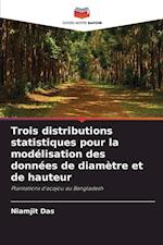 Trois distributions statistiques pour la modélisation des données de diamètre et de hauteur