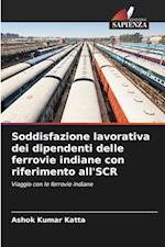 Soddisfazione lavorativa dei dipendenti delle ferrovie indiane con riferimento all'SCR