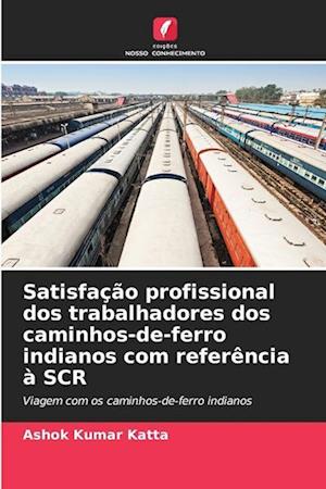 Satisfação profissional dos trabalhadores dos caminhos-de-ferro indianos com referência à SCR