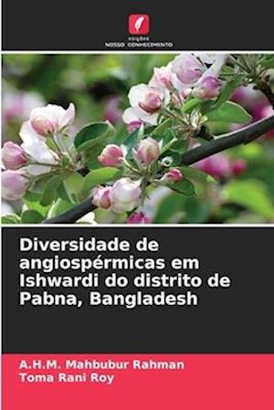 Diversidade de angiospérmicas em Ishwardi do distrito de Pabna, Bangladesh