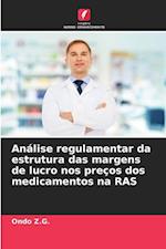 Análise regulamentar da estrutura das margens de lucro nos preços dos medicamentos na RAS