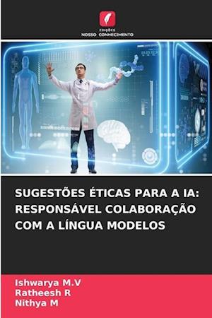 SUGESTÕES ÉTICAS PARA A IA: RESPONSÁVEL COLABORAÇÃO COM A LÍNGUA MODELOS