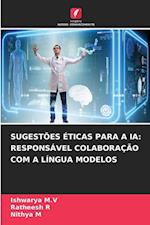 SUGESTÕES ÉTICAS PARA A IA: RESPONSÁVEL COLABORAÇÃO COM A LÍNGUA MODELOS