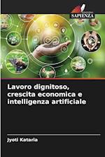 Lavoro dignitoso, crescita economica e intelligenza artificiale