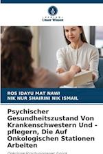 Psychischer Gesundheitszustand Von Krankenschwestern Und -pflegern, Die Auf Onkologischen Stationen Arbeiten