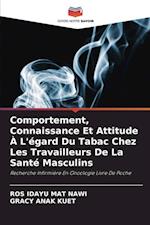 Comportement, Connaissance Et Attitude À L'égard Du Tabac Chez Les Travailleurs De La Santé Masculins