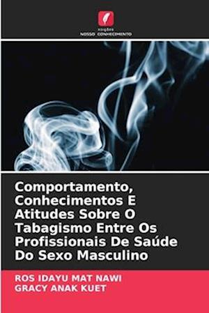 Comportamento, Conhecimentos E Atitudes Sobre O Tabagismo Entre Os Profissionais De Saúde Do Sexo Masculino