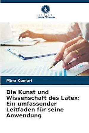 Die Kunst und Wissenschaft des Latex: Ein umfassender Leitfaden für seine Anwendung