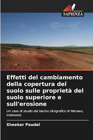 Effetti del cambiamento della copertura del suolo sulle proprietà del suolo superiore e sull'erosione