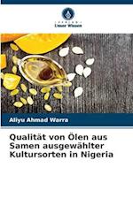 Qualität von Ölen aus Samen ausgewählter Kultursorten in Nigeria