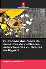 Qualidade dos óleos de sementes de cultivares seleccionadas cultivadas na Nigéria