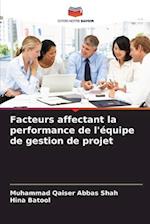 Facteurs affectant la performance de l'équipe de gestion de projet