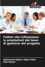 Fattori che influenzano le prestazioni del team di gestione del progetto