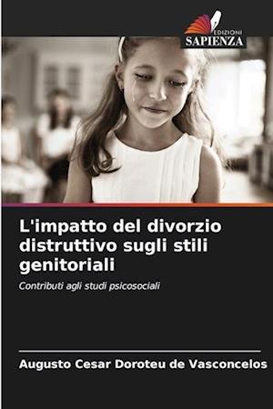 L'impatto del divorzio distruttivo sugli stili genitoriali