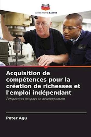 Acquisition de compétences pour la création de richesses et l'emploi indépendant