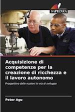 Acquisizione di competenze per la creazione di ricchezza e il lavoro autonomo