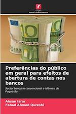 Preferências do público em geral para efeitos de abertura de contas nos bancos