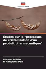 Études sur le "processus de cristallisation d'un produit pharmaceutique"