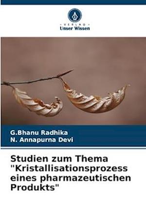 Studien zum Thema "Kristallisationsprozess eines pharmazeutischen Produkts"