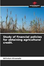 Study of financial policies for obtaining agricultural credit.