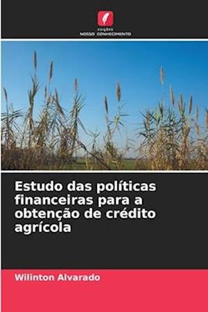 Estudo das políticas financeiras para a obtenção de crédito agrícola