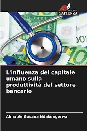 L'influenza del capitale umano sulla produttività del settore bancario