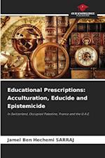 Educational Prescriptions: Acculturation, Educide and Epistemicide
