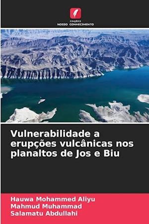 Vulnerabilidade a erupções vulcânicas nos planaltos de Jos e Biu