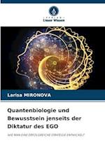 Quantenbiologie und Bewusstsein jenseits der Diktatur des EGO