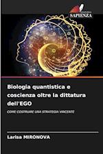 Biologia quantistica e coscienza oltre la dittatura dell'EGO