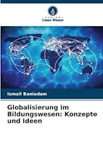 Globalisierung im Bildungswesen: Konzepte und Ideen