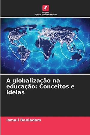 A globalização na educação: Conceitos e ideias