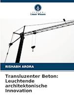 Transluzenter Beton: Leuchtende architektonische Innovation