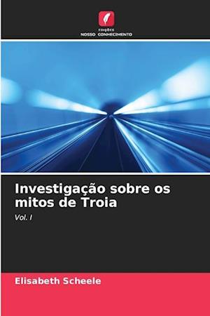 Investigação sobre os mitos de Troia