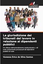 La giurisdizione dei tribunali del lavoro in relazione ai dipendenti pubblici