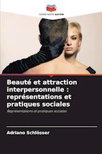 Beauté et attraction interpersonnelle : représentations et pratiques sociales