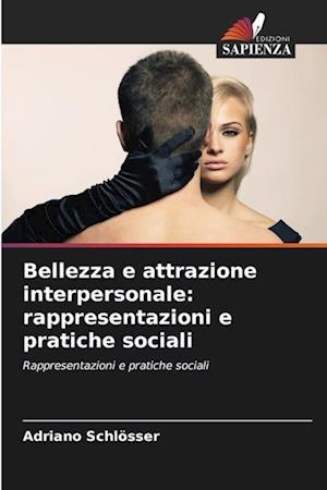 Bellezza e attrazione interpersonale: rappresentazioni e pratiche sociali